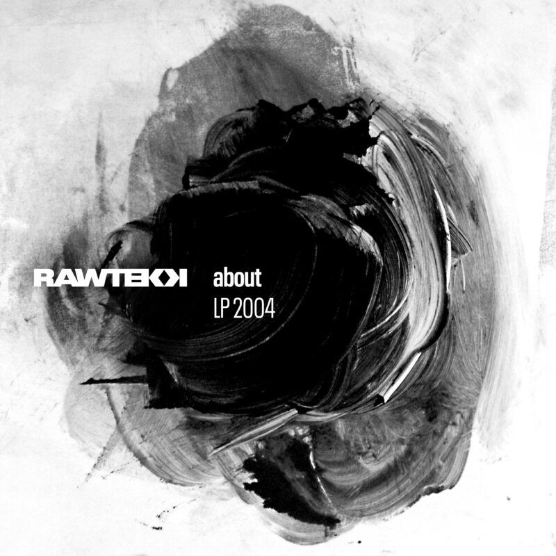 Rawtekk About LP, 2004