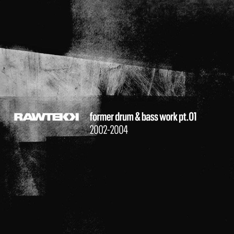 Rawtekk Former Drum and Bass Work Pt.01, 2002 to 2004