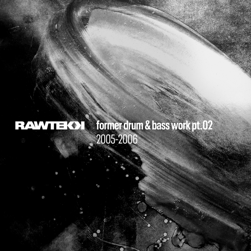 Rawtekk Former Drum and Bass Work Pt.02, 2005 to 2006
