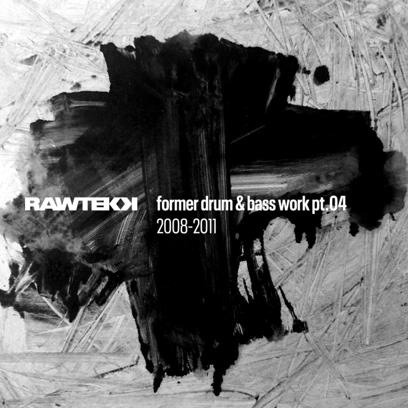 Rawtekk Former Drum and Bass Work Pt.04, 2008 to 2011