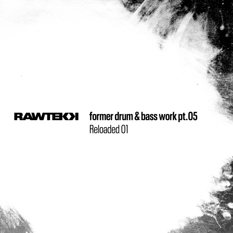 Rawtekk Former Drum and Bass Work Pt.05, Reloaded 01