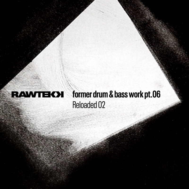 Rawtekk Former Drum and Bass Work Pt.06, Reloaded 02