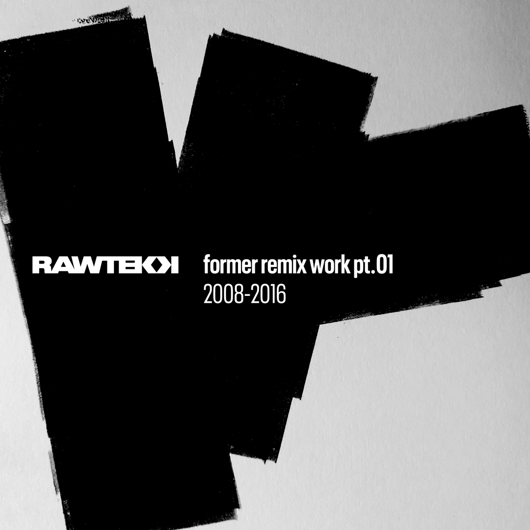 Rawtekk Former Remix Work Pt.01, 2008 to 2016